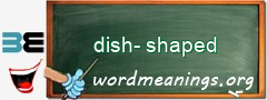 WordMeaning blackboard for dish-shaped